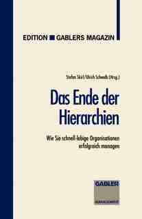 Das Ende der Hierarchien: Wie Sie schnell-lebige Organisationen erfolgreich managen by Ulrich Schwalb