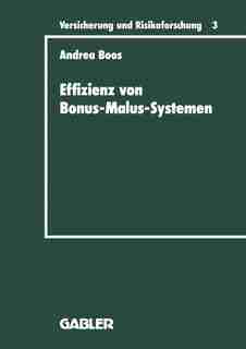 Effizienz von Bonus-Malus-Systemen: Ein Vergleich der Tarife der Kraftfahrzeug-Haftpflichtversicherung einiger europäischer Länder by Andrea Boos