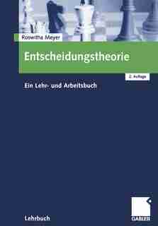 Entscheidungstheorie: Ein Lehr- und Arbeitsbuch by Roswitha Meyer