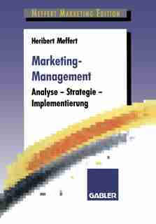 Marketing-Management: Analyse - Strategie - Implementierung by Heribert Meffert