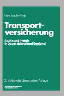 Transportversicherung: Recht und Praxis in Deutschland und England by Hans Joachim Enge