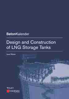 Design and Construction of LNG Storage Tanks by Josef Rötzer