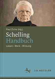 Schelling-handbuch: Leben - Werk - Wirkung by Paul Ziche