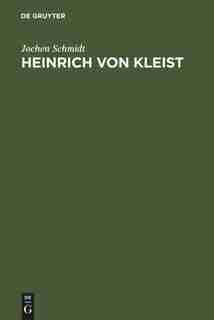 Heinrich von Kleist by Jochen Schmidt