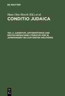 Judentum, Antisemitismus und deutschsprachige Literatur vom 18. Jahrhundert bis zum Ersten Weltkrieg by Hans Otto Horch