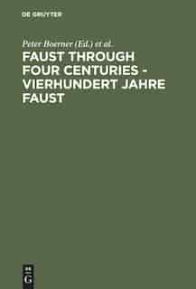Faust through Four Centuries - Vierhundert Jahre Faust by Peter Boerner