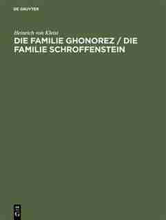 Die Familie Ghonorez / Die Familie Schroffenstein by Heinrich von Kleist