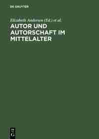 Autor und Autorschaft im Mittelalter by Peter Strohschneider