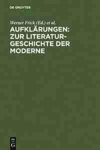 Aufklärungen: Zur Literaturgeschichte der Moderne by Werner Frick