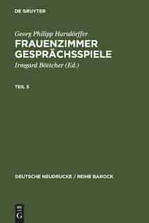 Frauenzimmer Gesprächsspiele Teil 5 by Georg Philipp Harsdörffer