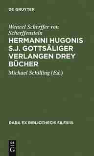 Hermanni Hugonis S.J. Gottsäliger Verlangen Drey Bücher by Wencel Scherffer von Scherffenstein