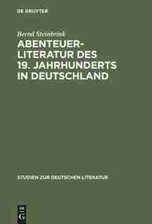 Abenteuerliteratur des 19. Jahrhunderts in Deutschland by Bernd Steinbrink