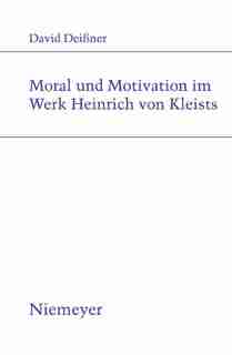 Moral und Motivation im Werk Heinrich von Kleists by David Deißner