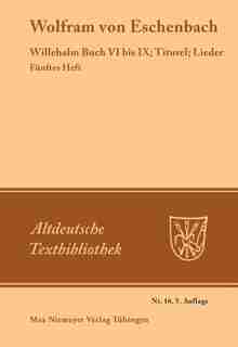 Willehalm Buch VI bis IX; Titurel; Lieder by Albert Wolfram von Eschenbach Leitzmann