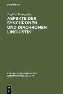 Aspekte der synchronen und diachronen Linguistik by Siegfried Kanngießer