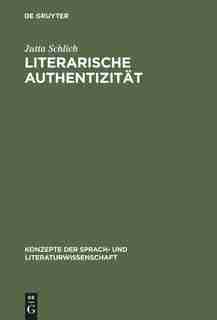 Literarische Authentizität by Jutta Schlich