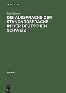 Die Aussprache der Standardsprache in der deutschen Schweiz by Ingrid Hove