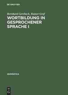 Wortbildung in gesprochener Sprache I by Bernhard Gersbach