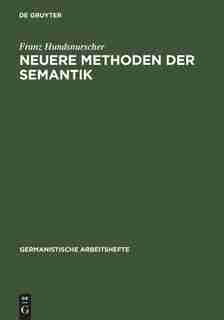 Neuere Methoden der Semantik by Franz Hundsnurscher