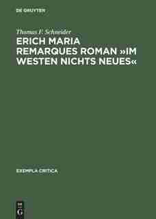 Erich Maria Remarques Roman Im Westen nichts Neues by Thomas F. Schneider