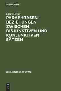 Paraphrasenbeziehungen zwischen disjunktiven und konjunktiven Sätzen by Claus Oetke