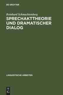 Sprechakttheorie und dramatischer Dialog by Reinhard Schmachtenberg