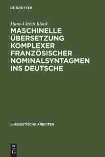 Maschinelle Übersetzung komplexer französischer Nominalsyntagmen ins Deutsche by Hans-Ulrich Block