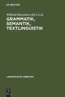 Grammatik, Semantik, Textlinguistik by Wilfried Kürschner