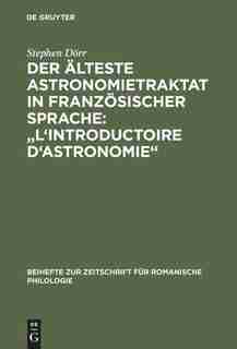 Der älteste Astronomietraktat in französischer Sprache: L'Introductoire d'astronomie by Stephen Dörr