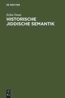 Historische jiddische Semantik by Erika Timm