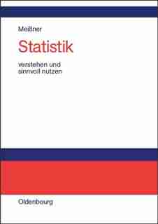Statistik verstehen und sinnvoll nutzen by Jörg-D. Meißner