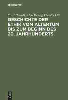 Geschichte der Ethik vom Altertum bis zum Beginn des 20. Jahrhunderts by Ernst Howald