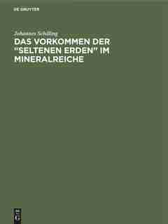 Das Vorkommen Der "seltenen Erden" Im Mineralreiche by Johannes Schilling