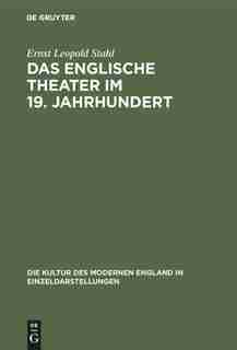 Das Englische Theater Im 19. Jahrhundert by Ernst Leopold Stahl