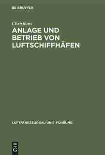 Anlage Und Betrieb Von Luftschiffhäfen by Christians