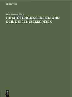 Hochofengiessereien Und Reine Eisengiessereien by Otto Brandt