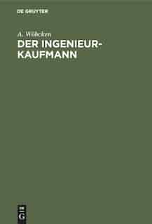 Der Ingenieur-kaufmann by A. Wöbcken