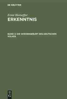 Die Wiedergeburt Des Deutschen Volkes by Ernst Horneffer