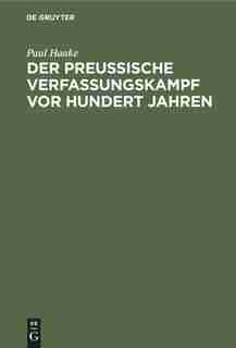 Der Preußische Verfassungskampf Vor Hundert Jahren by Paul Haake