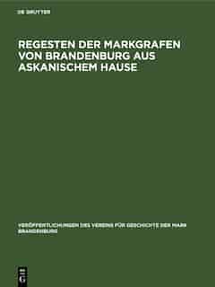 Regesten Der Markgrafen Von Brandenburg Aus Askanischem Hause by Hermann Krabbo