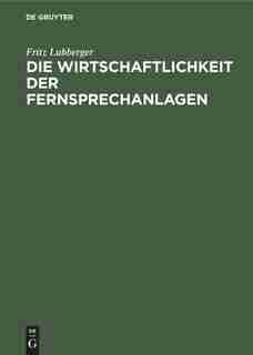 Die Wirtschaftlichkeit der Fernsprechanlagen by Fritz Lubberger