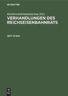 Verhandlungen Des Reichseisenbahnrats Verhandlungen Des Reichseisenbahnrats by Reichsverkehrsministerium