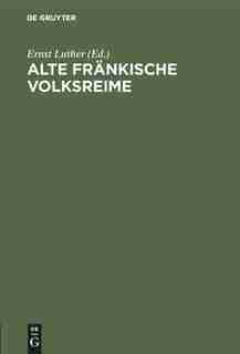 Alte Fränkische Volksreime by Ernst Michael Georg Luther Conrad