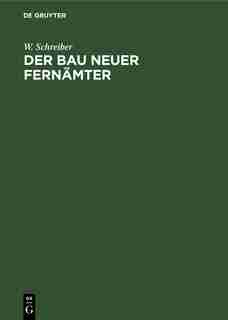 Der Bau Neuer Fernämter by W. Schreiber