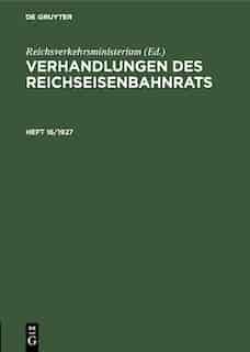 Verhandlungen Des Reichseisenbahnrats Verhandlungen Des Reichseisenbahnrats by Reichsverkehrsministerium