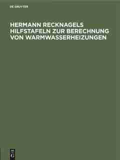 Hermann Recknagels Hilfstafeln Zur Berechnung Von Warmwasserheizungen by Otto Ginsberg