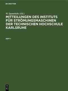 Mitteilungen Des Instituts Für Strömungsmaschinen Der Technischen Hochschule Karlsruhe by W. Spannhake