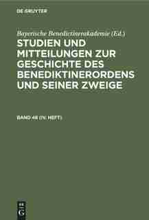 Studien und Mitteilungen zur Geschichte des Benediktinerordens und seiner Zweige Studien und Mitteilungen zur Geschichte des Benediktinerordens und seiner Zweige by Bayerische Benediktinerakademie