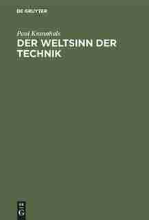 Der Weltsinn der Technik by Paul Krannhals