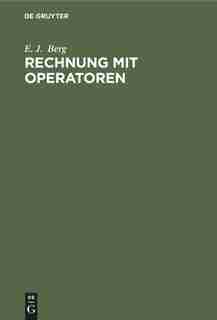 Rechnung mit Operatoren by E. J. Otto Berg Gramisch